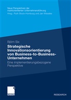 Björn Six - Strategische Innovationsorientierung von Business-to-Business-Unternehmen