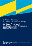 Dieter Ahlert, Pete Kenning, Peter Kenning, Rainer Olbrich, Rainer Olbrich u a, Hendrik SchrÃ¶der... - Vertikale Preis- und Markenpflege im Kreuzfeuer des Kartellrechts