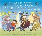 Colin McNaughton, Emma Chichester Clark, Emma Chichester Clark - Have You Ever Ever Ever?