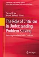 Belland, Belland, Brian Belland, Brian R. Belland, Samue Fee, Samuel Fee... - The Role of Criticism in Understanding Problem Solving