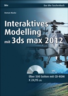 Roman Macke - Interaktives Modelling mit 3ds max 2012, m. CD-ROM