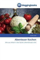Torsten Israel - Abenteuer Kochen
