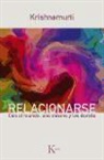 J. Krishnamurti - Relacionarse : con el mundo, uno mismo y los demás