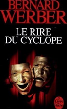 Bernard Werber, Bernard Werber, Bernard (1961-....) Werber, Werber-b - Le rire du cyclope