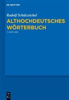 Rudolf Schützeichel - Althochdeutsches Wörterbuch