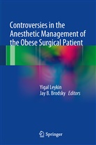 B Brodsky, B Brodsky, Jay Brodsky, Jay B. Brodsky, Yiga Leykin, Yigal Leykin - Controversies in the Anesthetic Management of the Obese Surgical Patient
