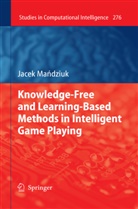 Jacek Mandziuk - Knowledge-Free and Learning-Based Methods in Intelligent Game Playing