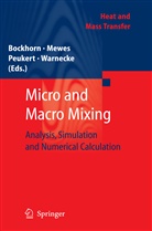 Henning Bockhorn, Diete Mewes, Dieter Mewes, W. Peukert, Wolfgang Peukert, W Peukert et al... - Micro and Macro Mixing