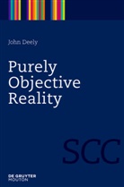 John Deely, John N. Deely - Purely Objective Reality