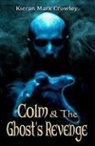 Kieran Mark Crowley - Colm & the Ghost''s Revenge