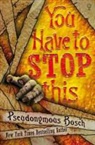 Pseudonymous Bosch - You Have to Stop This