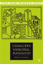 H Crocker, H. Crocker, Holly A. Crocker - Chaucer''s Visions of Manhood