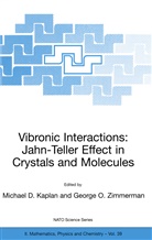 Michael D Kaplan, Michael D. Kaplan, O Zimmerman, George O. Zimmerman - Vibronic Interactions: Jahn-Teller Effect in Crystals and Molecules