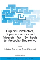 Lahcene Ed Ouahab, Lahcc(ne Ouahab, Lahcèn Ouahab, Lahcene Ouahab, Lahcène Ouahab, Yagubskii... - Organic Conductors, Superconductors and Magnets: From Synthesis to Molecular Electronics