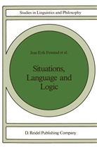 Jens Erik Fenstad, Per-Kristian Halvorsen, Tore Langholm, Johan Van Benthem, J. E. Fenstad, J.E. Fenstad... - Situations, Language and Logic
