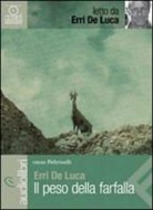 Erri De Luca - Il peso della farfalla (Hörbuch)
