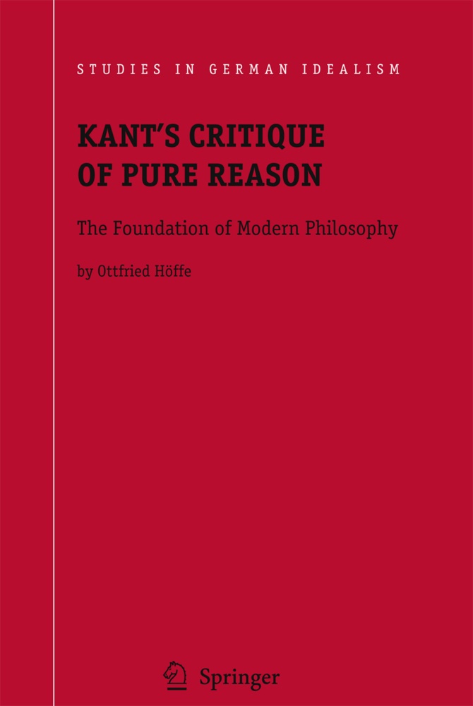 Otfried Höffe - Kant's Critique of Pure Reason The Foundation of Modern Philosophy