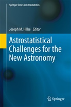 Joseph M. Hilbe, Josep M Hilbe, Joseph M Hilbe - Astrostatistical Challenges for the New Astronomy