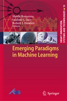 Lakhm C Jain, Lakhmi C Jain, Robert J. Howlett, Robert J Howlett, Lakhmi C Jain, Sheela Ramanna - Emerging Paradigms in Machine Learning