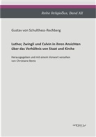 Gustav von Schulthess-Rechberg, Christiane Beetz - Luther, Zwingli und Calvin in ihren Ansichten über das Verhältnis von Staat und Kirche