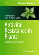 Joh M Watson, John M Watson, Wang, Wang, Ming-Bo Wang, John M. Watson - Antiviral Resistance in Plants