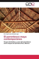Erin Ingrid Jane Estrada Lugo - El parentesco maya contemporáneo