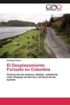 Santiago Gómez - El Desplazamiento Forzado en Colombia