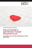 Jimmy Emmanuel Ramos Valencia - Hun p'e'el kah u puk'sik'ale' k'aaxal chuumuk lu'um