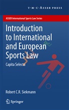 Robert C. R. Siekmann, Robert C.R. Siekmann - Introduction to International and European Sports Law