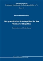 Peter Leßmann-Faust - Die preußische Schutzpolizei in der Weimarer Republik - Streifendienst und Straßenkampf