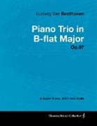 Ludwig van Beethoven - Ludwig Van Beethoven - Piano Trio in B-flat Major - Op. 97 - A Score for Piano, Cello and Violin;With a Biography by Joseph Otten