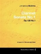 Johannes Brahms - Johannes Brahms - Clarinet Sonata No.1 - Op.120 No.1 - A Score for Clarinet and Piano
