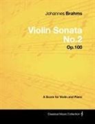 Johannes Brahms - Johannes Brahms - Violin Sonata No.2 - Op.100 - A Score for Violin and Piano