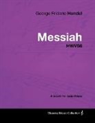 George Frideric Handel - George Frideric Handel - Messiah - Hwv56 - A Score for Solo Piano