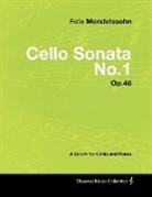 Felix Mendelssohn - Felix Mendelssohn - Cello Sonata No.1 - Op.45 - A Score for Cello and Piano