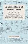 Various, Various Authors - A Little Book of Model Trains - Dealing with the Construction of Trains, Stations, and Accessories