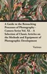 Various - A Guide to the Retouching Processes of Photography - Camera Series Vol. XI. - A Selection of Classic Articles on the Methods and Equipment of Photog
