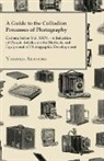 Various - A Guide to the Collodion Processes of Photography - Camera Series Vol. XXIV. - A Selection of Classic Articles on the Methods and Equipment of Photography