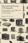 Joseph S. Friedman - The Lenticular Process of Photography - A Classic Article on Lenses, Filters, Film and Other Aspects of the Lenticular Process