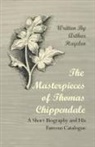 Arthur Hayden - The Masterpieces of Thomas Chippendale - A Short Biography and His Famous Catalogue