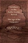 Anon - Furniture in the Tudor Gothic Period - The Age of the Carpenter