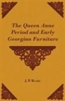 J. P. Blake - The Queen Anne Period and Early Georgian Furniture