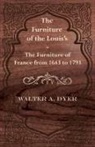 Walter A. Dyer - The Furniture of the Louis's - The Furniture of France from 1643 to 1793