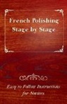 Anon - French Polishing Stage by Stage - Easy to Follow Instructions for Novices