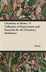 Anon - Chemistry at Home - A Collection of Experiments and Formulas for the Chemistry Enthusiast