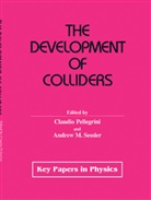 Claudi M Pellegrini, Claudio M Pellegrini, M Sessler, M Sessler, Claudio Pellegrini, Claudio M. Pellegrini... - The Development of Colliders