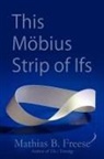Mathias Freese - This Möbius Strip of Ifs