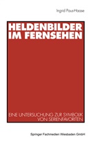 Ingrid Paus-Haase, Ingrid Paus-Hasebrink - Heldenbilder im Fernsehen