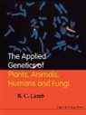 Lamb Bernard Charles, B. C. Lamb, Bernard C. Lamb, Bernard Charles Lamb, Bernard Charles (Imperial College London Lamb, Lamb Bernard Charles - The Applied Genetics of Plants, Animals, Humans and Fungi