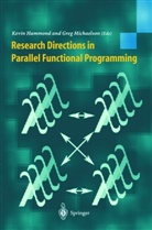 K. Hammond, G. Michaelson, Kevi Hammond, Kevin Hammond, Michaelson, Michaelson... - Research Directions in Parallel Functional Programming